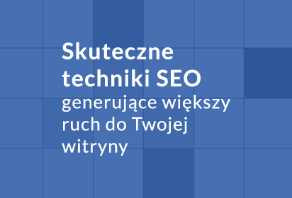 Skuteczne techniki SEO gwarantujące większy ruch