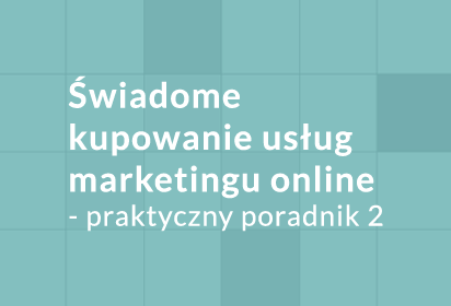 Świadome kupowanie usług marketingu online cz.II