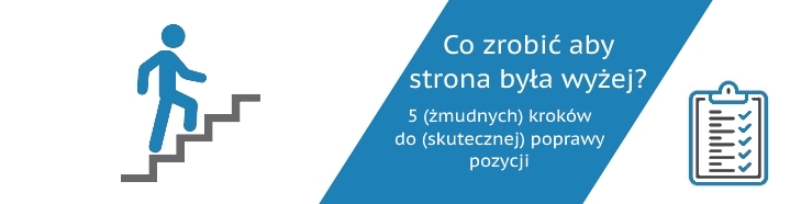 Co zrobić aby stona była wyżej? 5 żmudnych kroków do skutecznej poprawy pozycji