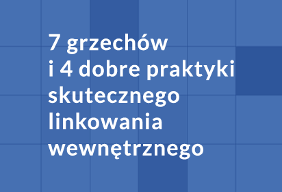 7 grzechów i 4 dobre praktyki linkowania wewnętrznego