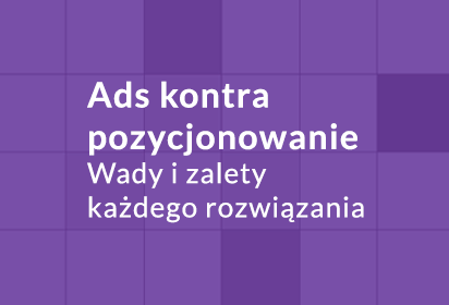Ads kontra pozycjonowanie wady i zalety